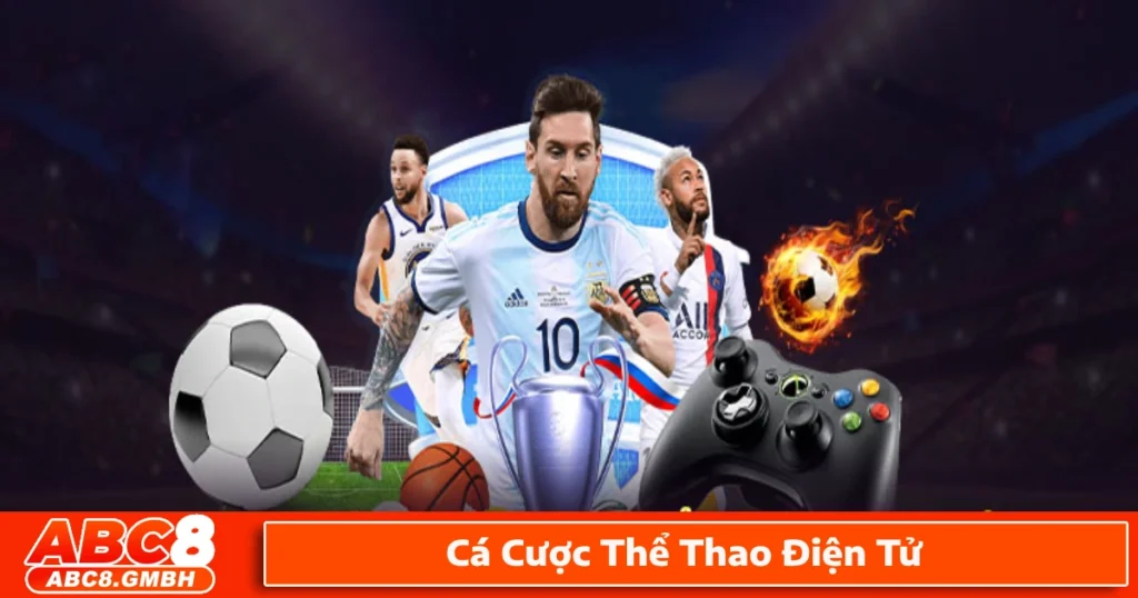 Cá cược thể thao điện tử là gì? Giới thiệu hệ thống cá cược eSports tại ABC8