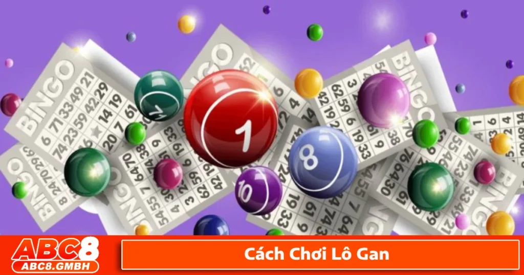 Quy tắc xác định và cách chơi lô gan hiệu quả