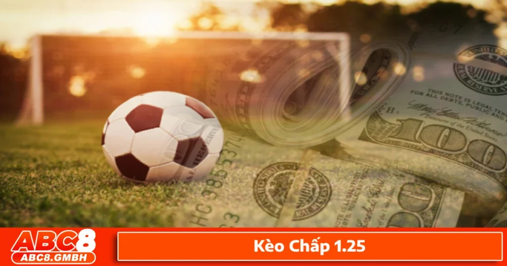 Khi nào nên đặt cược vào kèo chấp 1.25?